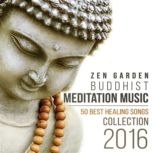 Zen Garden Buddhist Meditation Music - 50 Best Healing Songs Collection 2016 for Mindfulness, Spirituality, Deep Relaxation and Yoga Buddhist Meditation Music Set