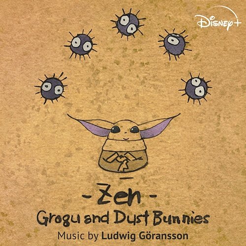 Zen - Grogu and Dust Bunnies Ludwig Göransson