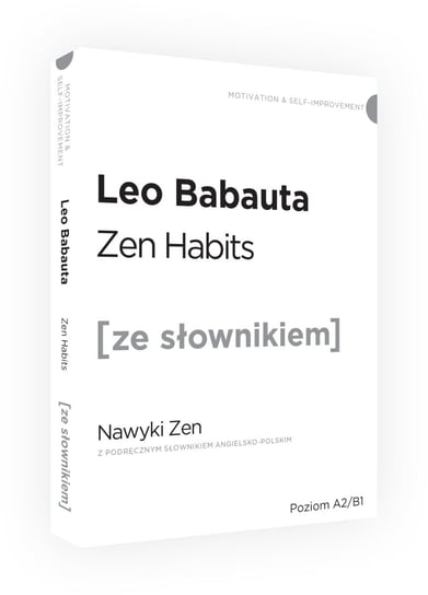 Zen Habits. Nawyki Zen z podręcznym słownikiem angielsko-polskim Babauta Leo