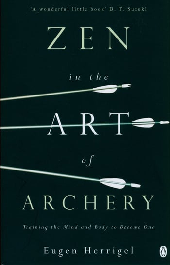 Zen in the Art of Archery Herrigel Eugen