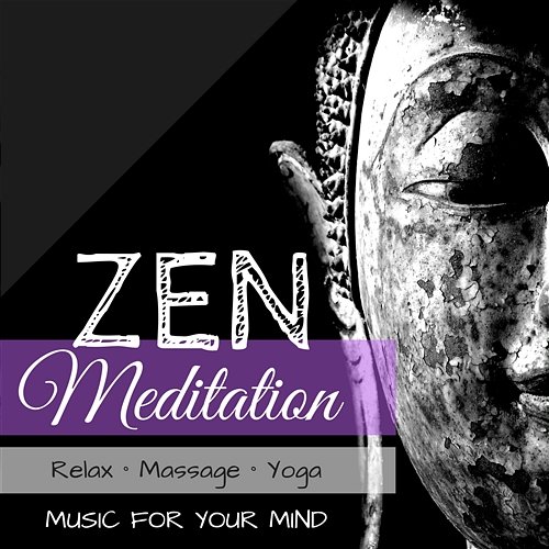 Zen Meditation: Relax, Massage, Yoga Music for your Mind Various Artists