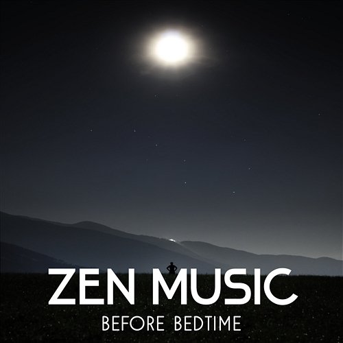 Zen Music Before Bedtime - Healing Sounds to Blissful Sleep, Stress Relief at Night, Mind Body Connection, Smooth Evening Rituals, Rapid Eye Movement Ultimate Music Academy