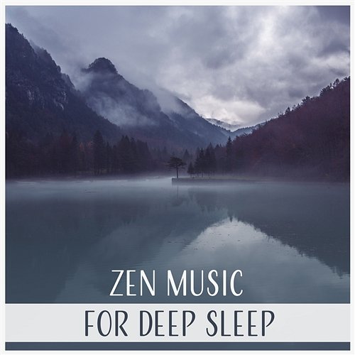 Zen Music for Deep Sleep – Relaxing Bedtime Music, Ambient Lullabies, Calming Sounds of Nature, Sleep Cycles, Healing Sounds, Natural Sleep Aid Insomnia Cure Music Society