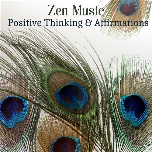 Zen Music: Positive Thinking & Affirmations, Deep Harmony & State of Wellbeing Affirmations Music Center