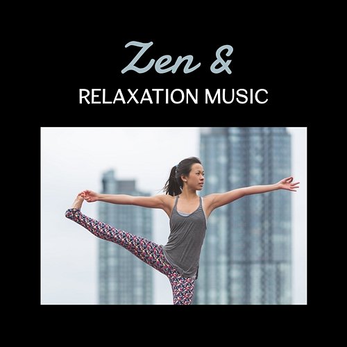 Zen & Relaxation Music – Soothing New Age Power, Therapy for De-Stress, Namaste Within, Lucid Dreaming and Keep Calm, Meditate Various Artists