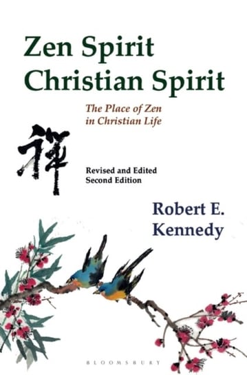 Zen Spirit, Christian Spirit: Revised and Updated Second Edition Robert Kennedy