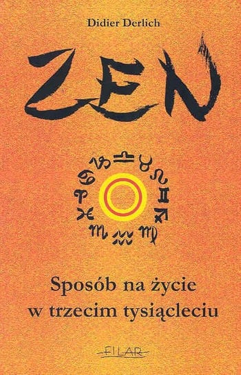 Zen Sposób Na Zycie w Trzecim Tysiacleciu Derlich Didier