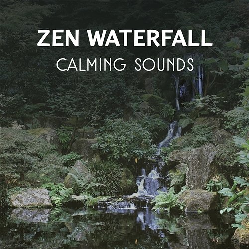 Zen Waterfall – Calming Sounds, Harmonious Meditation Music, Reach Mind Balance, Positive Attitude & State of Free Spirit Nature Music Sanctuary