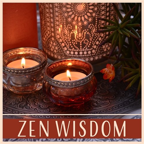 Zen Wisdom: Inner Truth, Spiritual Answers, Om Mantra, Mind Control, Oasis of Liquid Thoughts, Meditation Journey Affirmations Music Center