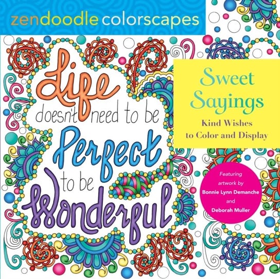 Zendoodle Colorscapes. Sweet Sayings. Kind Wishes to Color and Display Opracowanie zbiorowe