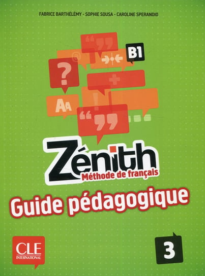 Zénith 3 Niveau B1. Guide pédagogique Barthelemy Fabrice, Sousa Sophie, Sperandio Caroline