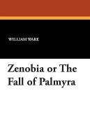 Zenobia or the Fall of Palmyra Ware William