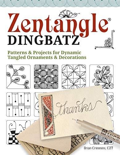 Zentangle Dingbats: Patterns & Projects for Tangled Ornaments and Decorations Crimmins Czt Brian
