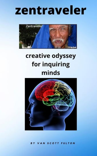 Zentraveler Creative Odyssey for Inquiring Minds Van Scott Fulton
