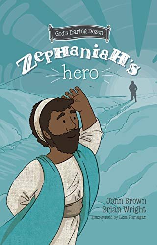 Zephaniahs Hero. The Minor Prophets. Book 1 Brian J. Wright, John Robert Brown
