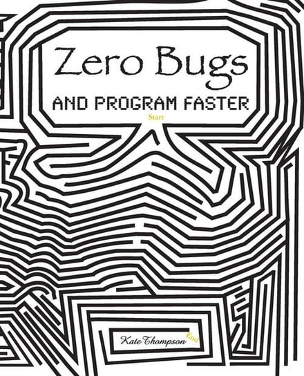 Zero Bugs and Program Faster Thompson Kate