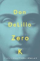 Zero K Delillo Don