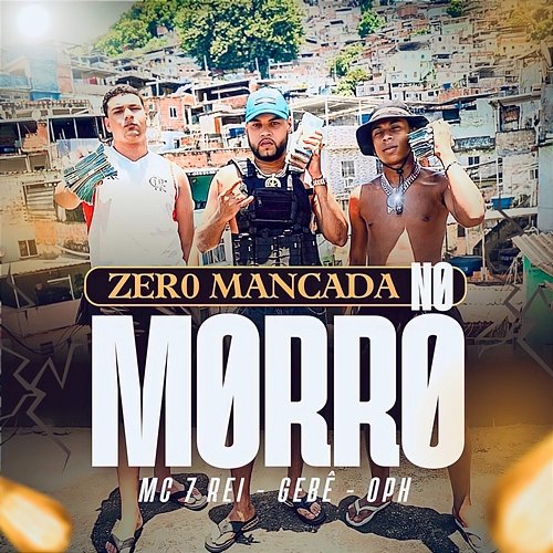 Zero Mancada no Morro MC 7 Rei, Gebê & O PH