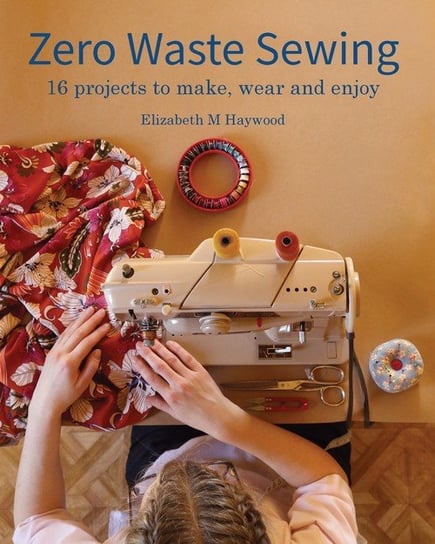 Zero Waste Sewing Haywood Elizabeth M