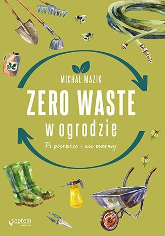 Zero waste w ogrodzie. Po pierwsze - nie marnuj - ebook mobi Mazik Michał