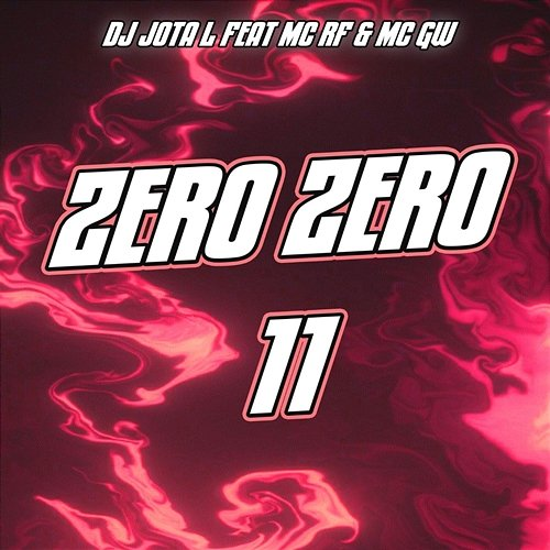 Zero Zero 11 Mc Gw, DJ JOTA L feat. MC RF