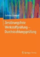 Zerstörungsfreie Werkstoffprüfung - Durchstrahlungsprüfung Schiebold Karlheinz