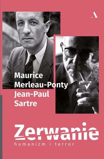 Zerwanie. Humanizm i terror Sartre Jean-Paul, Merleau-Ponty Maurice