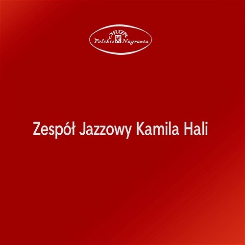 Zespół Jazzowy pod dyrekcją Kamila Hali Zespół Jazzowy Kamila Hali