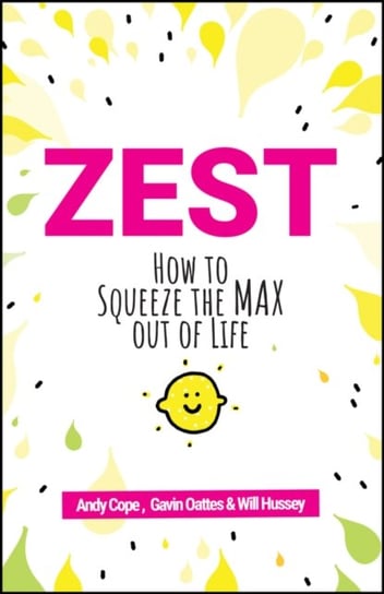 Zest: How to Squeeze the Max out of Life Opracowanie zbiorowe