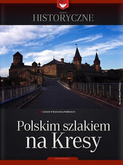 Zeszyt historyczny. Polskim szlakiem na kresy Opracowanie zbiorowe