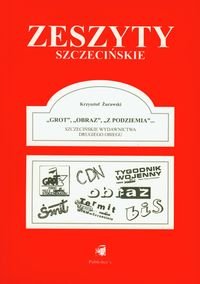 Zeszyty szczecińskie Nr 13. Grot. Obraz. Z podziemia Żurawski Krzysztof