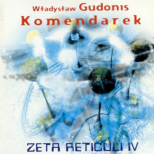 Zeta Reticuli IV Wladysław Gudonis Komendarek