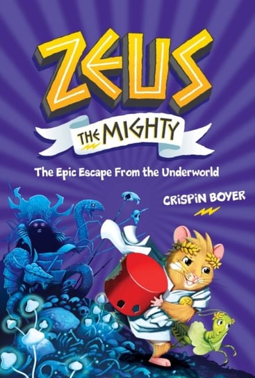 Zeus the Mighty: The Epic Escape from the Underworld. Book 4 Opracowanie zbiorowe