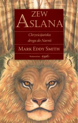 Zew Aslana. Chrześcijańska droga do Narnii Smith Mark Eddy