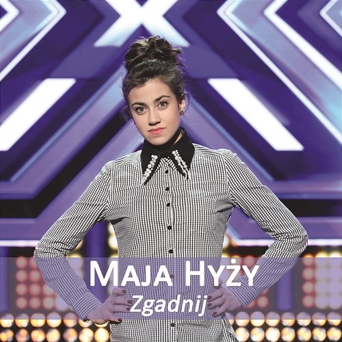 Zgadnij (X Factor 2013) Maja Hyzy