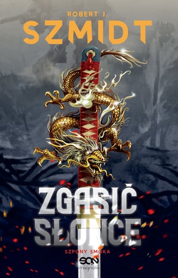 Zgasić Słońce. Szpony Smoka Szmidt Robert J.