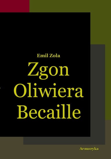 Zgon Oliwiera Becaille i inne opowiadania Zola Emil
