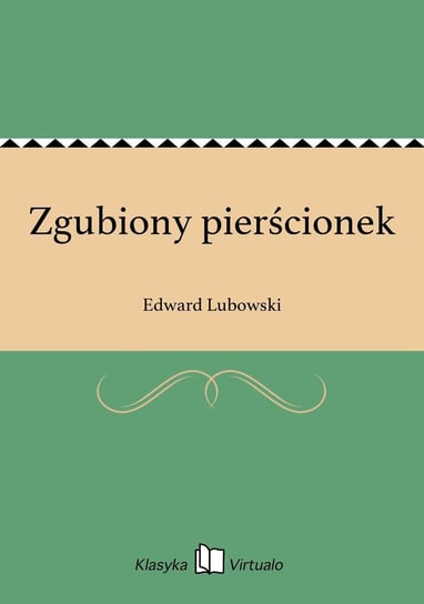 Zgubiony pierścionek Lubowski Edward