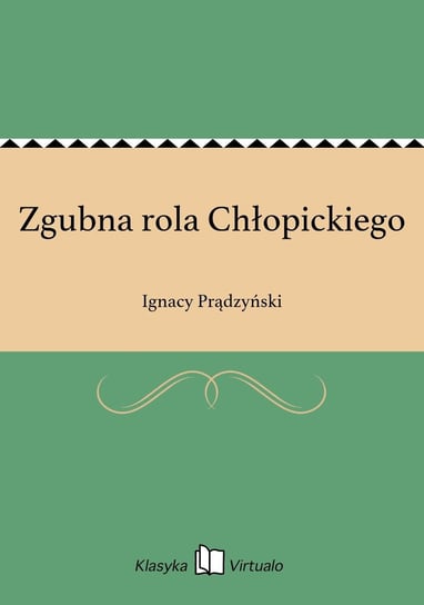 Zgubna rola Chłopickiego Prądzyński Ignacy