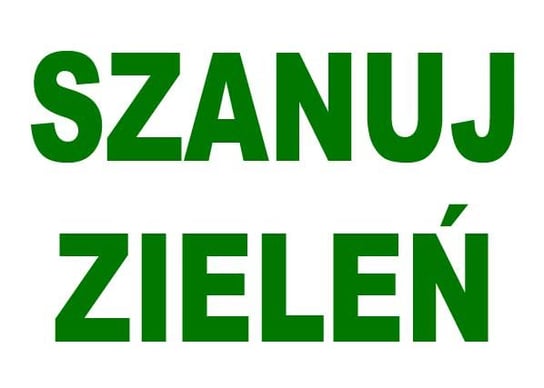 Zi-17 - Znak - Tablica Informacyjna Szanuj Zieleń Mój Dom Bis