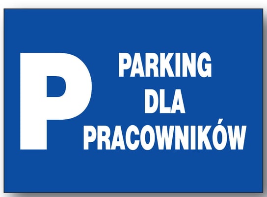 Zi-58 - Znak - Tablica - Parking Dla Pracowników Mój Dom Bis
