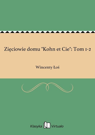 Zięciowie domu "Kohn et Cie": Tom 1-2 Łoś Wincenty