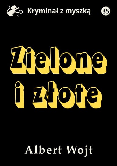 Zielone i złote. Kryminał z myszką. Tom 35 - ebook PDF Albert Wojt