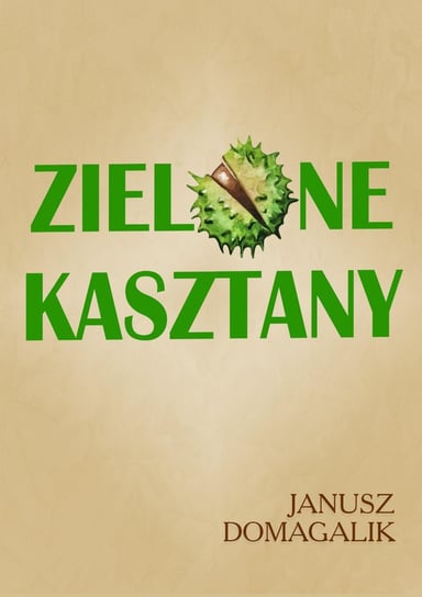 Zielone kasztany Domagalik Janusz