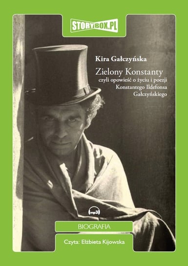 Zielony Konstanty czyli opowieść o życiu i poezji Konstantego Ildefonsa Gałczyńskiego Gałczyńska Kira