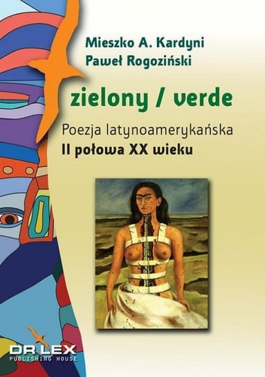 Zielony / verde. Poezja latynoamerykańska I połowa XX wieku Kardyni Mieszko A., Rogoziński Paweł