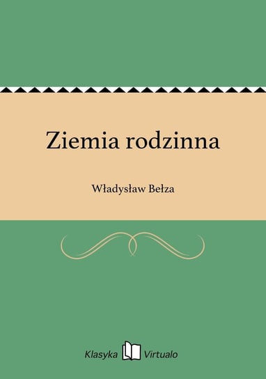 Ziemia rodzinna Bełza Władysław