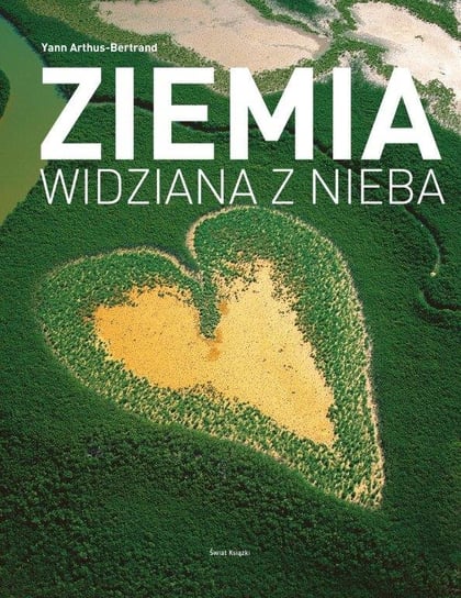 Ziemia widziana z nieba Arthus-Bertrand Yann