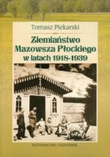 Ziemiaństwo Mazowsza Płockiego w latach 1918-1939 Piekarski Tomasz