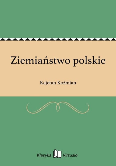 Ziemiaństwo polskie Koźmian Kajetan